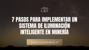7 Pasos para Implementar un Sistema de Iluminación Inteligente en Minería